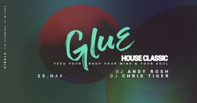 GLUE | House Classic # Andy Rosh + chris tiger MILANO circle party night friday house music