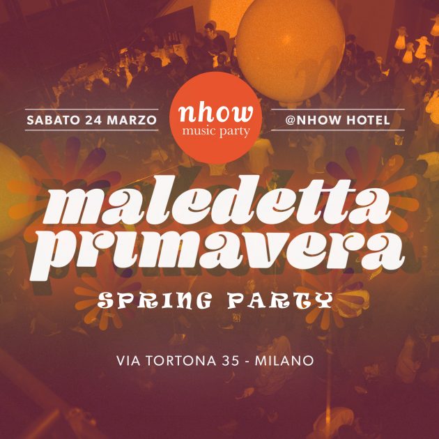 Maledetta Primavera / Spring Party | YOUparti nhow hotel milano party