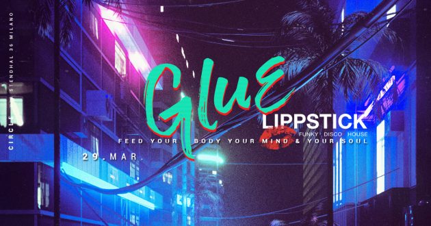 GLUE meets LIPPSTICK | YOUparti circle milano free gratis friday venerdì house music