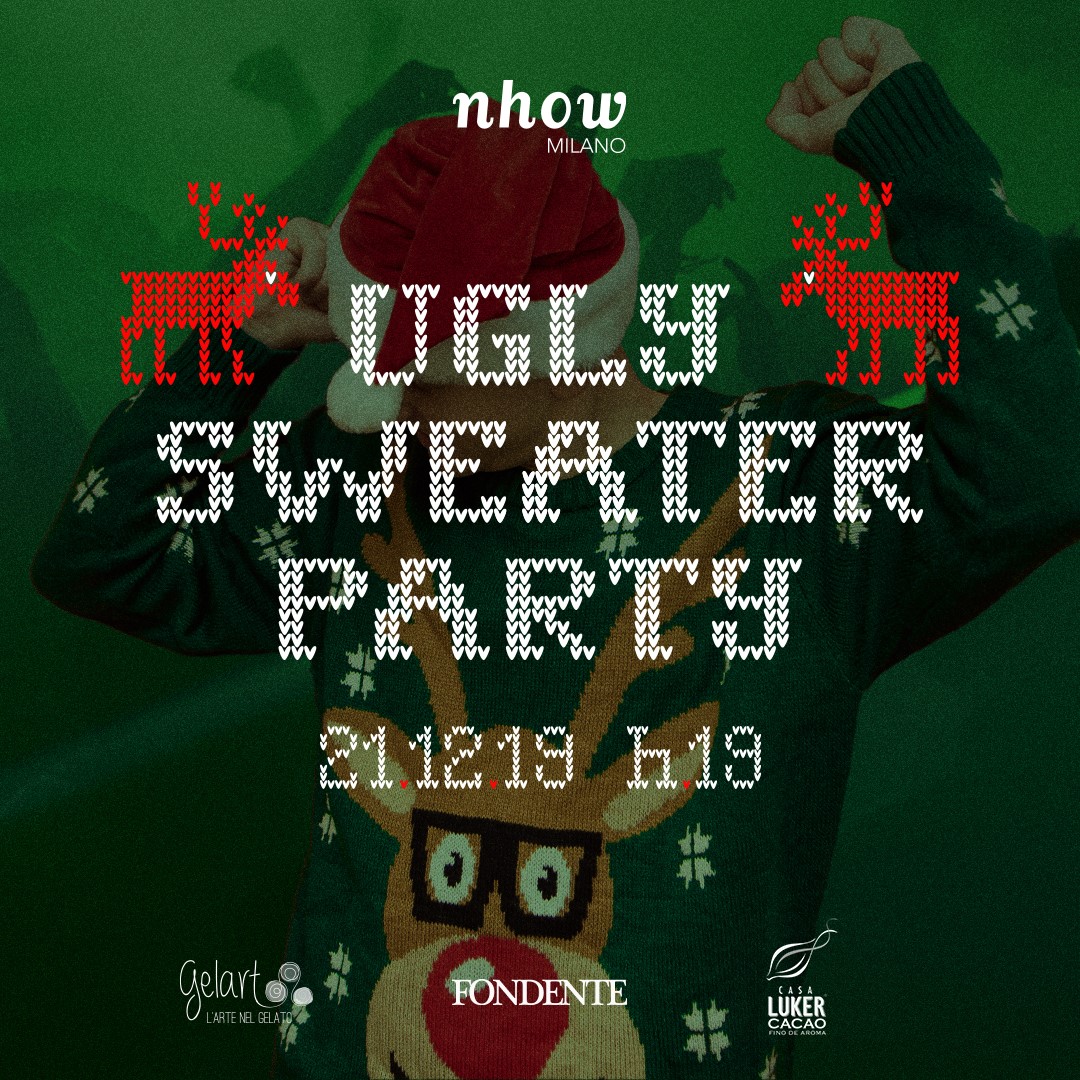 Ugly Sweater Party & Fondente YOUparti Nhow Milano Via Tortona 35 Natale Cioccolato